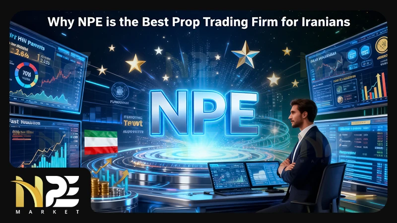 چرا پراپ NPE بهترین پراپ تریدینگ برای ایرانیان است؟
